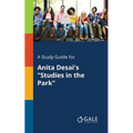 A Study Guide for Anita Desai's "Studies in the Park" - Paperback