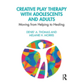 Creative Play Therapy with Adolescents and Adults: Moving from Helping to Healing - Paperback