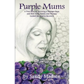 Purple Mums: A True Story of Surviving a Stranger Rape - Paperback