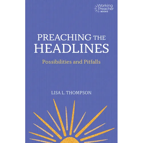 Preaching the Headlines: Possibilities and Pitfalls - Paperback