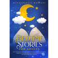 Bedtime Stories: Heal Your Body And Mind From Insomnia, Anxiety And Stress Through 10 Guided Relaxing Meditation Stories For Deep Sleep and Self Heali - Paperback