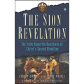 The Sion Revelation: The Truth about the Guardians of Christ's Sacred Bloodline - Paperback