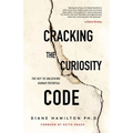 Cracking the Curiosity Code: The Key to Unlocking Human Potential - Paperback