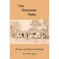 Our Tennessee Waltz: Of Mice and Kids in Oak Ridge - Paperback