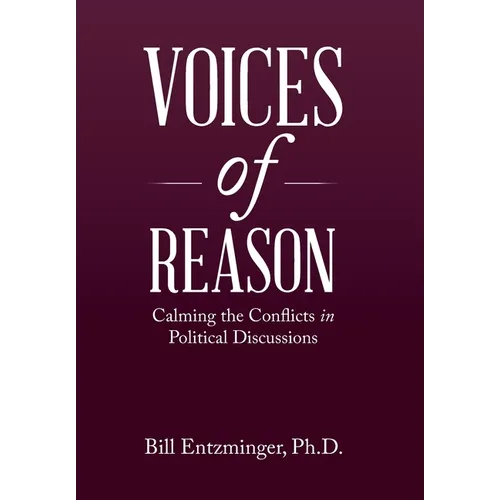 Voices of Reason: Calming the Conflicts in Political Discussions - Hardcover