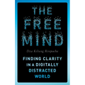 The Free Mind: Finding Clarity in a Digitally Distracted World - Paperback