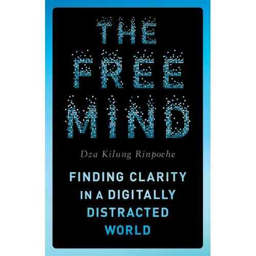 The Free Mind: Finding Clarity in a Digitally Distracted World - Paperback
