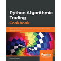 Python Algorithmic Trading Cookbook: All the recipes you need to implement your own algorithmic trading strategies in Python - Paperback
