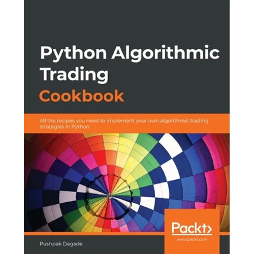 Python Algorithmic Trading Cookbook: All the recipes you need to implement your own algorithmic trading strategies in Python - Paperback