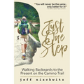 Just One Step: Walking Backwards to the Present on the Camino Trail - Paperback