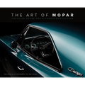 The Art of Mopar: Chrysler, Dodge, and Plymouth Muscle Cars - Hardcover
