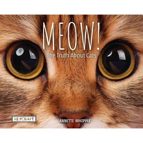 Meow! the Truth about Cats - Hardcover
