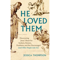 He Loved Them: Discovering Jesus' Heart for Seekers, Sinners, Doubters, and the Discouraged (and Other People Like Us) - Paperback