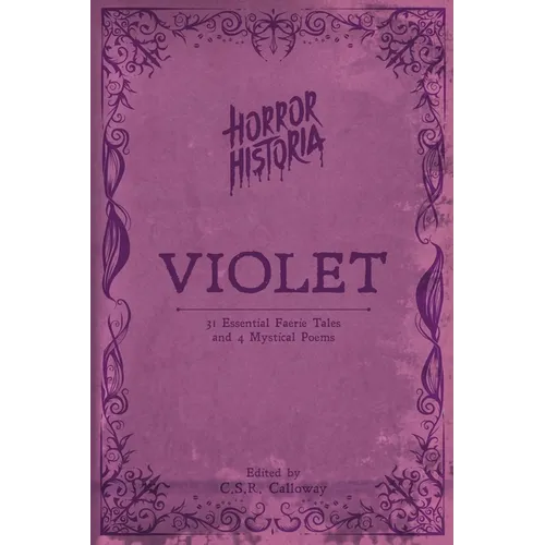 Horror Historia Violet: 31 Essential Faerie Tales and 4 Mystical Poems - Paperback