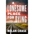 A Lonesome Place for Dying - Hardcover