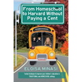 From Homeschool to Harvard Without Paying a Cent - Paperback