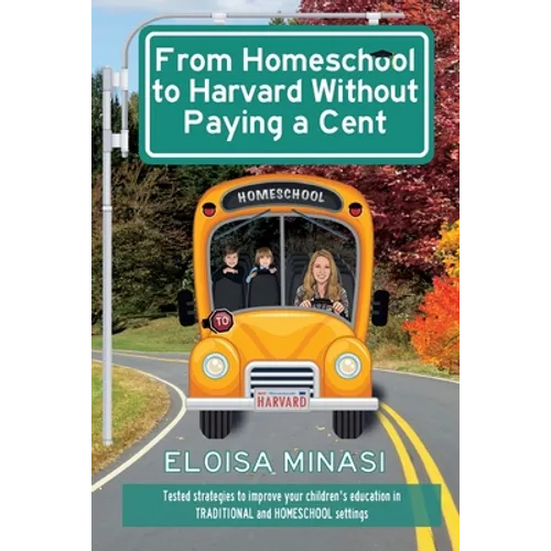 From Homeschool to Harvard Without Paying a Cent - Paperback