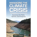 Managing the Climate Crisis: Assessing Our Risks, Options, and Prospects - Hardcover
