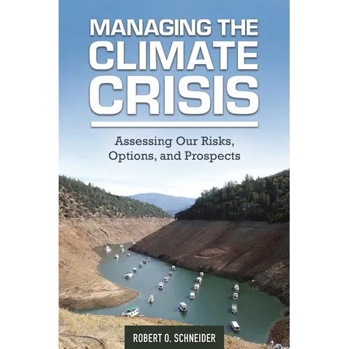 Managing the Climate Crisis: Assessing Our Risks, Options, and Prospects - Hardcover