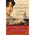 The Rebellion of Jane Clarke - Paperback