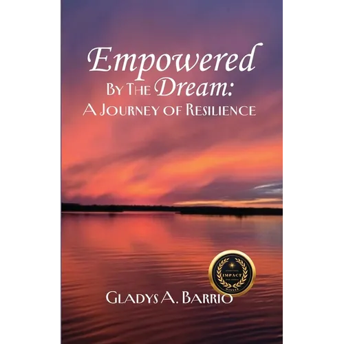 Empowered by the Dream: A Journey of Resilience - Paperback