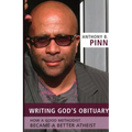 Writing God's Obituary: How a Good Methodist Became a Better Atheist - Paperback