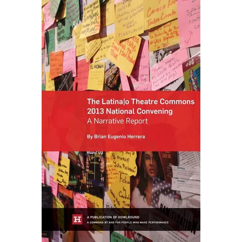 The Latina/o Theatre Commons 2013 National Convening: A Narrative Report - Paperback