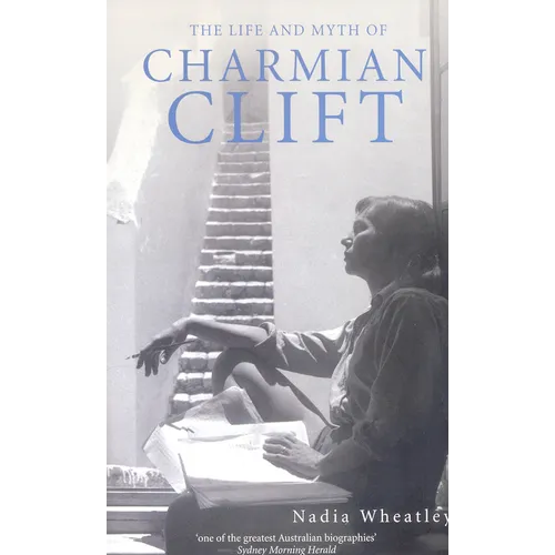 Life and Myth of Charmian Clift - Paperback