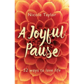 A Joyful Pause: 52 ways to love life - Paperback