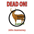Dead On! Deer Anatomy and Shot Placement for Bow and Gun Hunters. Tracking Techniques for Wounded Whitetails. - Paperback