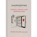 Shopkeeping: Stories, Advice, and Observations - Hardcover