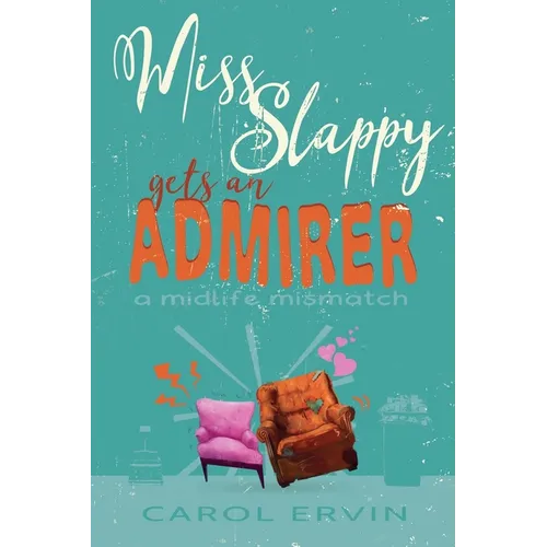 Miss Slappy Gets an Admirer: A Midlife Mismatch - Paperback