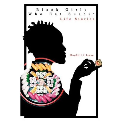 Black Girls Who Eat Sushi: Life Stories - Paperback