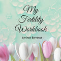 My Fertility Workbook - Paperback