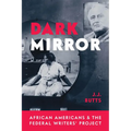 Dark Mirror: African Americans and the Federal Writers' Project - Paperback