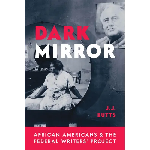 Dark Mirror: African Americans and the Federal Writers' Project - Paperback