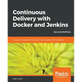 Continuous Delivery with Docker and Jenkins - Second Edition: Create secure applications by building complete CI/CD pipelines - Paperback