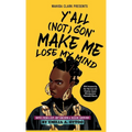 Y'All (Not) Gon' Make Me Lose My Mind: Notes from a Hip-Hop Unicorn & Suicide Survivor - Hardcover
