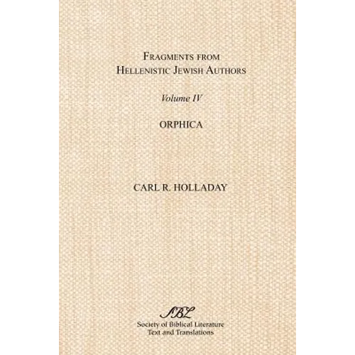 Fragments from Hellenistic Jewish Authors, Volume IV, Orphica - Paperback