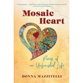 Mosaic Heart: Pieces of an Unfinished Life - Paperback