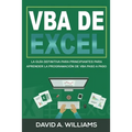 VBA de Excel: La Guía definitiva para principiantes para aprender la programación de VBA paso a paso (Libro En Español/ Excel VBA Spanish Book Version - Paperback