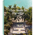 This Must Be Paradise: Conscious Travel Inspirations - Hardcover