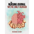 The Nursing Journal: We're Only Human - Paperback