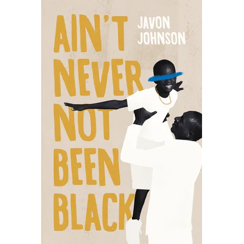 Ain't Never Not Been Black - Paperback