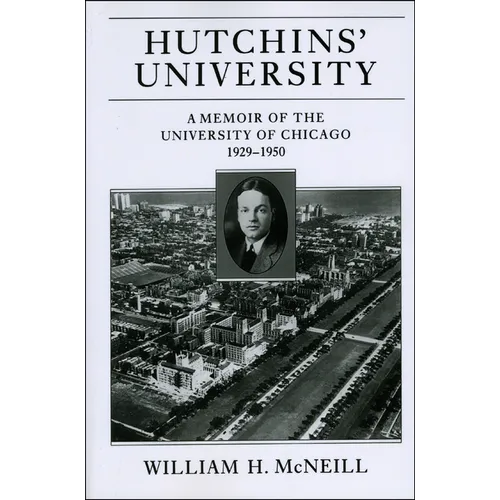Hutchins' University: A Memoir of the University of Chicago, 1929-1950 - Paperback