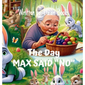 The Day Max Said "No" - Hardcover