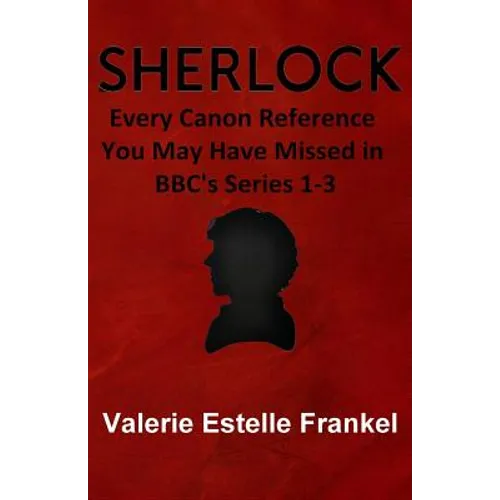 Sherlock: Every Canon Reference You May Have Missed in BBC's Series 1-3 - Paperback