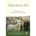 Mine Know Me: An Examination of Authentic Christian Discipleship - Paperback