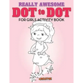 Really Awesome Dot to Dot for Girls Activity Book - Paperback
