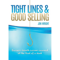 Tight Lines and Good Selling: Business Growth Lessons Learned at the Point of a Hook - Paperback
